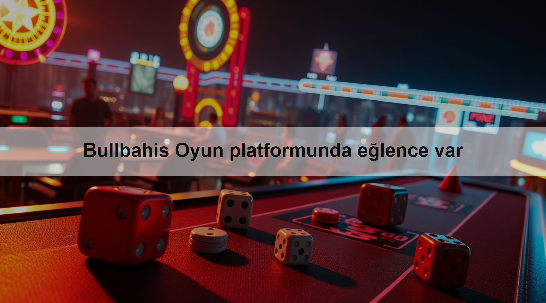 Bullbahis Oyun platformunda eğlence var