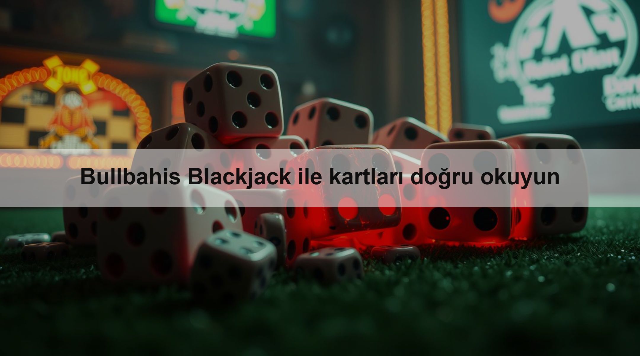 Bullbahis Blackjack ile kartları doğru okuyun